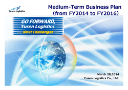 Medium-Term Business Plan （from FY2014 to FY2016） March 28,2014 Yusen Logistics Co., Ltd.