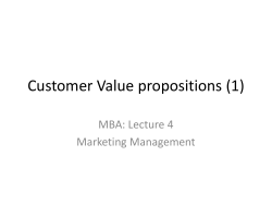 Customer Value propositions (1) MBA: Lecture 4 Marketing Management