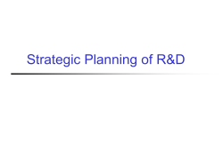 Strategic Planning of R&amp;D