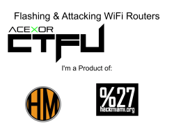 Flashing &amp; Attacking WiFi Routers I'm a Product of: