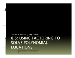 8.5: USING FACTORING TO SOLVE POLYNOMIAL EQUATIONS Chapter 8: Factoring Polynomials