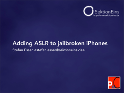 Adding ASLR to jailbroken iPhones Stefan Esser &lt;&gt;