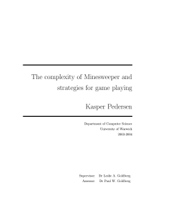 The complexity of Minesweeper and strategies for game playing Kasper Pedersen