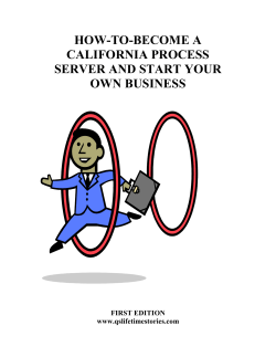 HOW-TO-BECOME A CALIFORNIA PROCESS SERVER AND START YOUR OWN BUSINESS