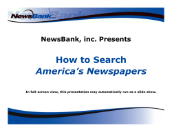 How to Search America’s Newspapers NewsBank, inc. Presents