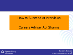 How to Succeed At Interviews Careers Adviser Abi Sharma Careers Service www.careers.qmul.ac.uk