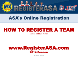 www.RegisterASA.com HOW TO REGISTER A TEAM ASA’s Online Registration 2014 Season