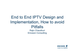End to End IPTV Design and Implementation, How to avoid Pitfalls Rajiv Chaudhuri