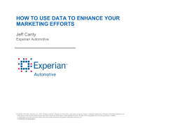 HOW TO USE DATA TO ENHANCE YOUR MARKETING EFFORTS Jeff Canty Experian Automotive