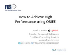 How to Achieve High Performance using OBIEE Sunil S. Ranka Director Business Intelligence