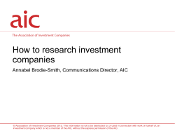 How to research investment companies Annabel Brodie-Smith, Communications Director, AIC