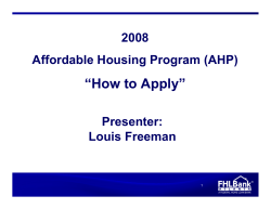 “How to Apply” 2008 Affordable Housing Program (AHP) Presenter: