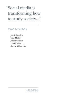 “ Social media is transforming how to study society…” VOX DIGITAS