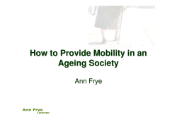 How to Provide Mobility in an Ageing Society Ann Frye LIMITED