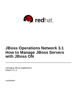 JBoss Operations Network 3.1 How to Manage JBoss Servers with JBoss ON
