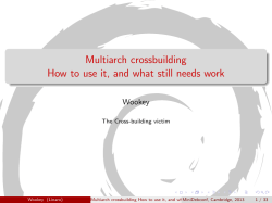 Multiarch crossbuilding How to use it, and what still needs work Wookey