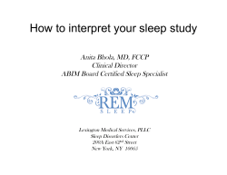 How to interpret your sleep study Anita Bhola, MD, FCCP Clinical Director