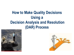 How to Make Quality Decisions Using a Decision Analysis and Resolution (DAR) Process