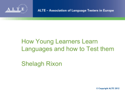 How Young Learners Learn Languages and how to Test them  Shelagh Rixon