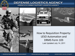 DEFENSE LOGISTICS AGENCY How to Requisition Property: LESO Automation and DRMS Form 103