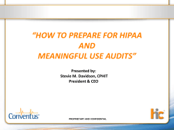 “HOW TO PREPARE FOR HIPAA AND MEANINGFUL USE AUDITS” Presented by: