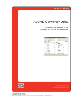 AVCHD Converter Utility ‘How To’ Guide Converting AVCHD fi les to the