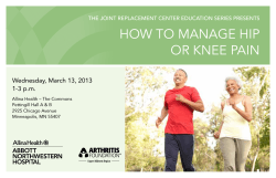 HOW TO MANAGE HIP OR KNEE PAIN Wednesday, March 13, 2013 1-3 p.m.