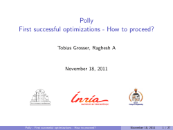 Polly First successful optimizations - How to proceed? Tobias Grosser, Raghesh A