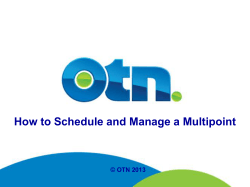 How to Schedule and Manage a Multipoint © OTN 2013