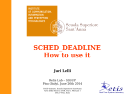 SCHED_DEADLINE How to use it Juri Lelli Retis Lab – SSSUP