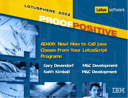 AD409: New! How to Call Java Classes From Your LotusScript Programs