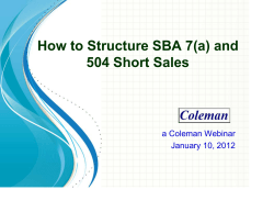 How to Structure SBA 7(a) and 504 Short Sales a Coleman Webinar