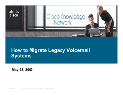 How to Migrate Legacy Voicemail Systems May 28, 2009 1