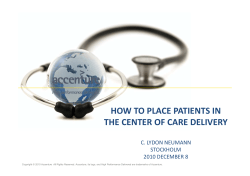 HOW TO PLACE PATIENTS IN HOW TO PLACE PATIENTS IN  THE CENTER OF CARE DELIVERY C. LYDON NEUMANN