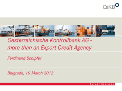 Oesterreichische Kontrollbank AG - more than an Export Credit Agency Ferdinand Schipfer