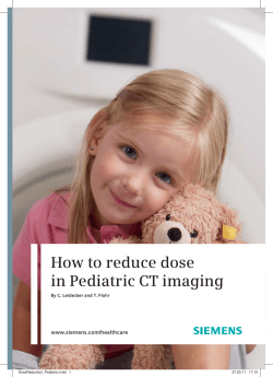 How to reduce dose in Pediatric CT imaging www.siemens.com/healthcare