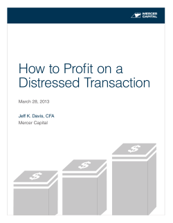 How to Profit on a Distressed Transaction March 28, 2013 Mercer Capital