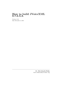 How to build JVoiceXML 0.7.6.GA Version 1.9.9 Date December 3, 2013
