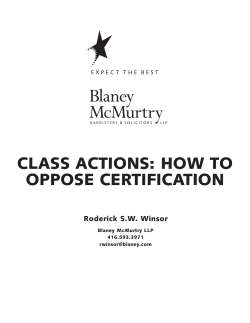 CLASS ACTIONS: HOW TO OPPOSE CERTIFICATION Roderick S.W. Winsor Blaney McMurtry LLP