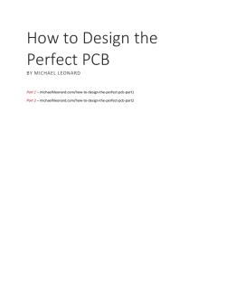 How to Design the Perfect PCB BY MICHAEL LEONARD