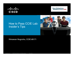 How to Pass CCIE Lab: Insider’s Tips Himawan Nugroho, CCIE #8171 1