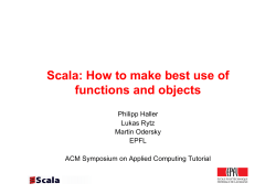 Scala: How to make best use of functions and objects Philipp Haller