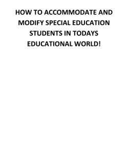HOW TO ACCOMMODATE AND MODIFY SPECIAL EDUCATION STUDENTS IN TODAYS EDUCATIONAL WORLD!