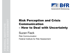 Risk Perception and Crisis Communication – How to Deal with Uncertainty Suzan Fiack