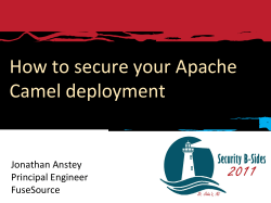 How to secure your Apache Camel deployment Jonathan Anstey Principal Engineer
