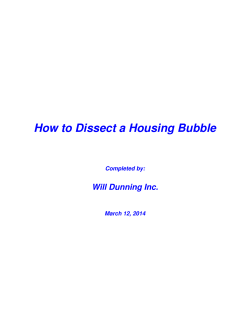 How to Dissect a Housing Bubble Will Dunning Inc.  Completed by: