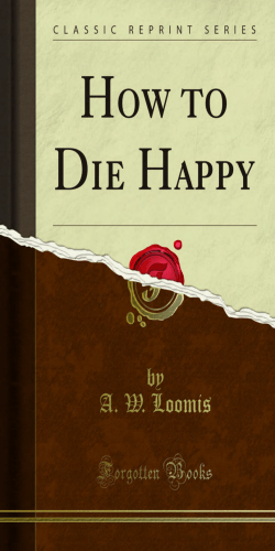 How to Die Happy - Forgotten Books