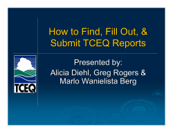 How to Find, Fill Out, &amp; Submit TCEQ Reports Presented by: