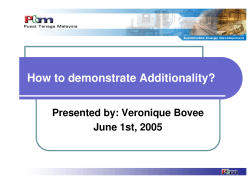 How to demonstrate Additionality? Presented by: Veronique Bovee June 1st, 2005