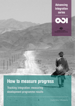 How to measure progress Tracking integration: measuring development programme results Paula Silva Villanueva